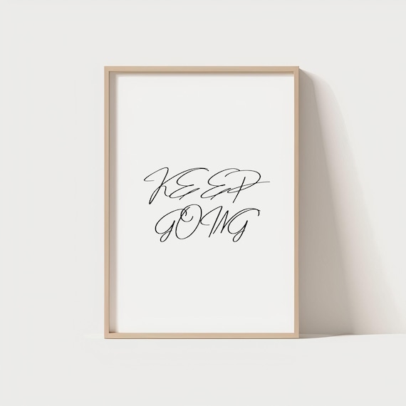 Keep Going Elegant Script Minimalist Black White Motivational Typography Poster