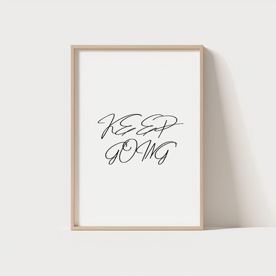 Keep Going Motivational Quote Wall Art Minimalist Typography Poster Black And White Modern Print