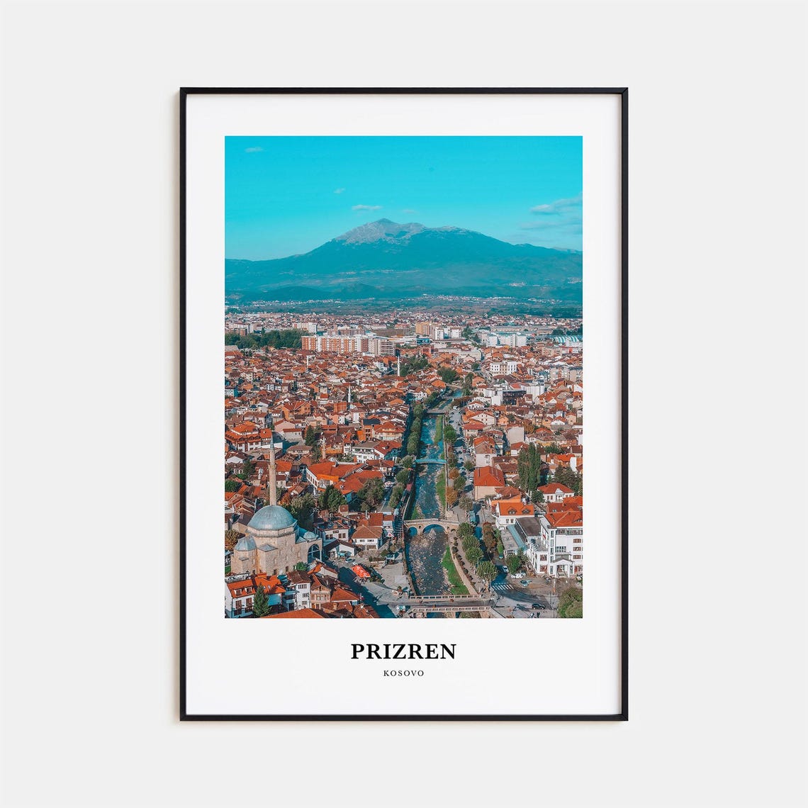 Prizren Kosovo Old Town with Ottoman Mosque and Mountain Poster