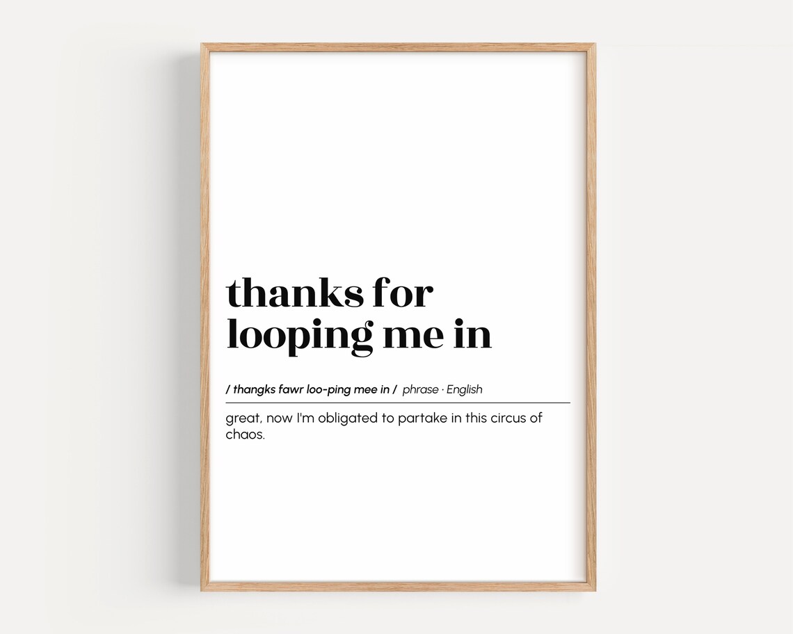 Thanks for Looping Me In Funny Definition Poster Sarcastic Office Quote Gift