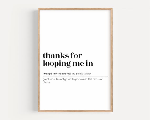 Thanks for Looping Me In Funny Definition Poster Sarcastic Office Quote Gift