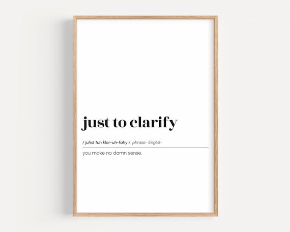 Just to Clarify Funny Definition Poster Minimalist Sarcastic Office Quote Gift