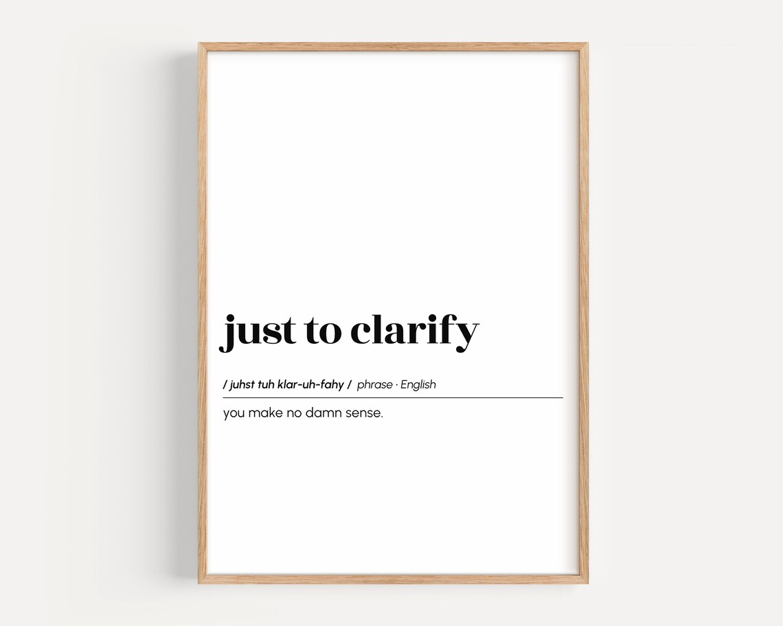 Just to Clarify Funny Definition Poster Minimalist Sarcastic Office Quote Gift