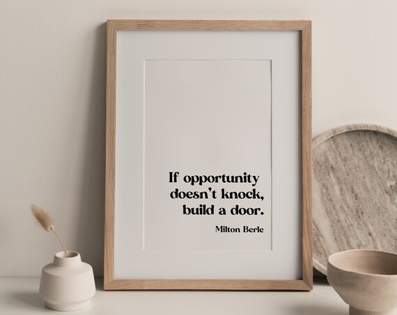 If Opportunity Doesnt Knock Build A Door Milton Berle Quote Poster