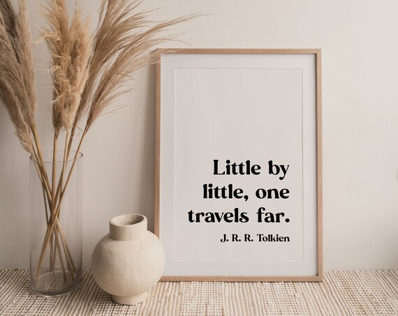 Little By Little One Travels Far Tolkien Quote Minimalist Poster