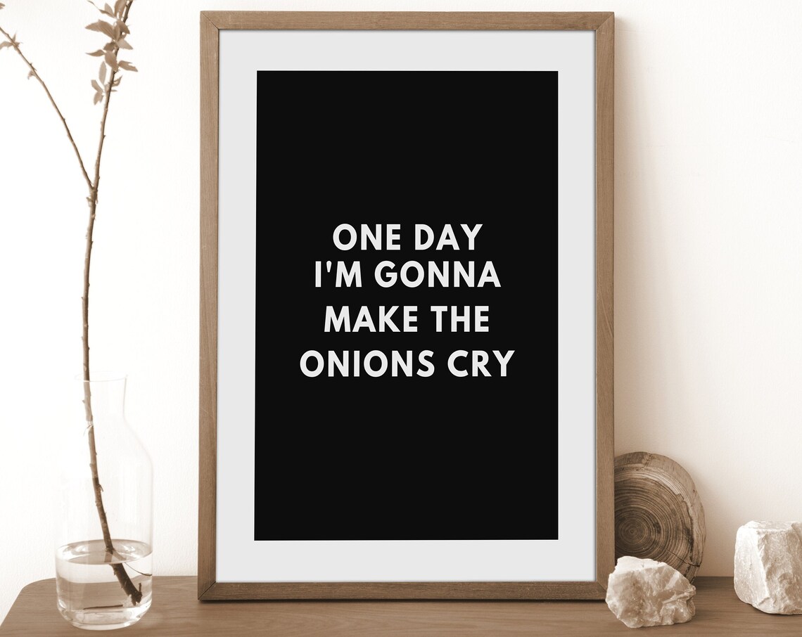 One Day I Am Gonna Make The Onions Cry Funny Kitchen Quote Poster