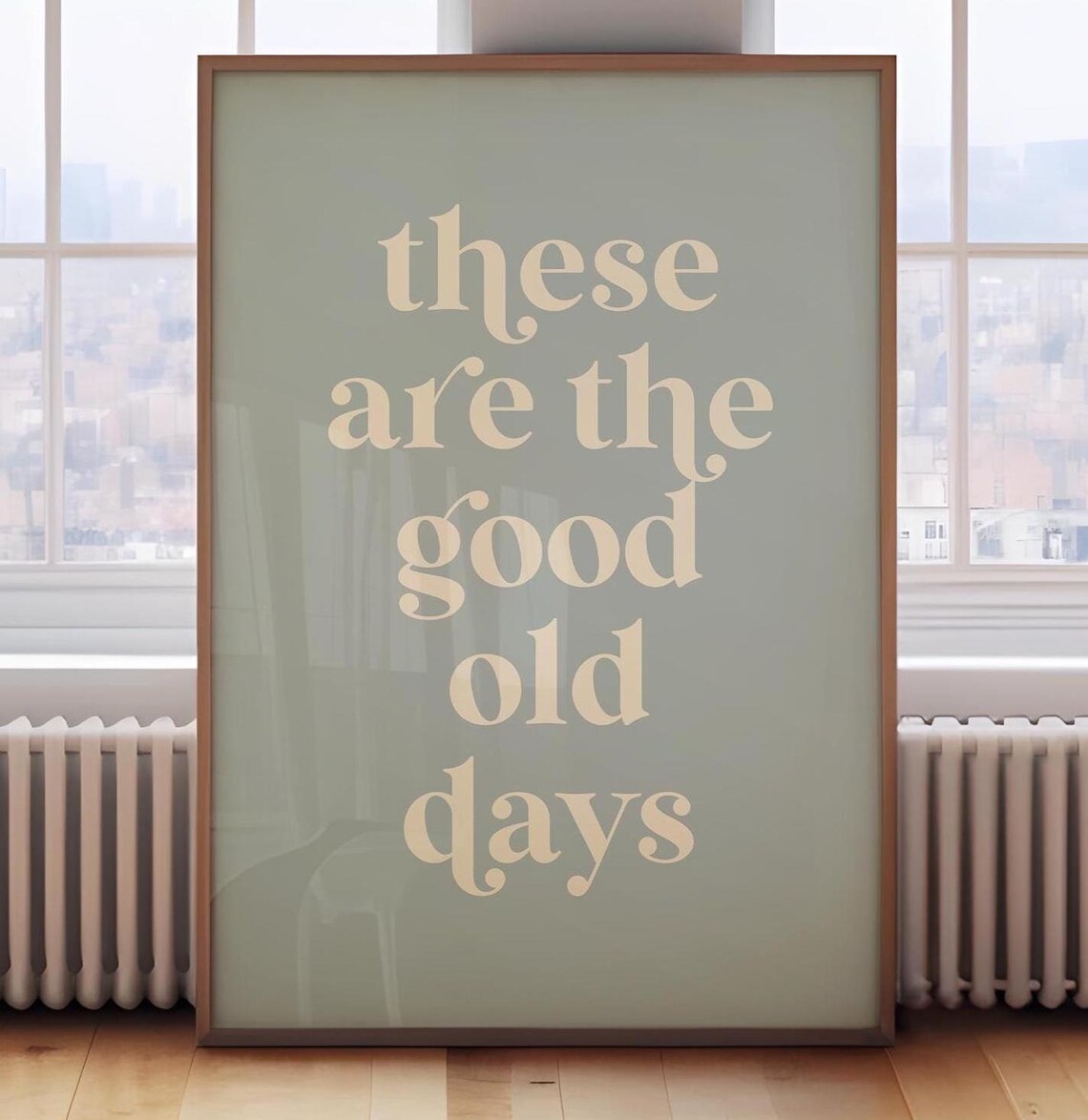 These Are The Good Old Days Sage Green Retro Typography Quote Poster