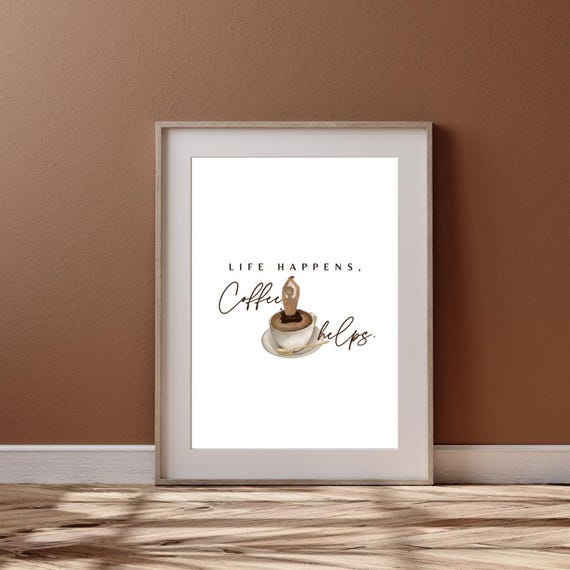 Poster Life Happens Coffee Helps White Wall Poster Gift Decoration Print Typography Poster Wall Art Coffee Coffee Love