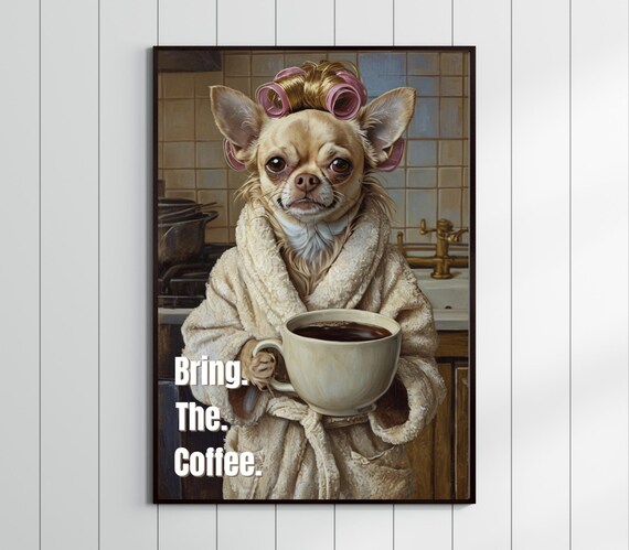 Funny Coffee Poster Bring The Wall Art Cute Dog Print For Lovers Morning Quote Decor Kitchen