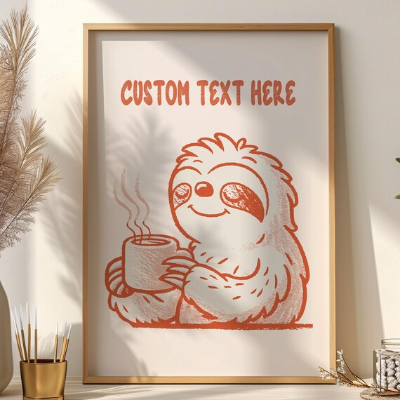 Custom Text Sloth Coffee Cute Personalized Retro Gift Quote Poster