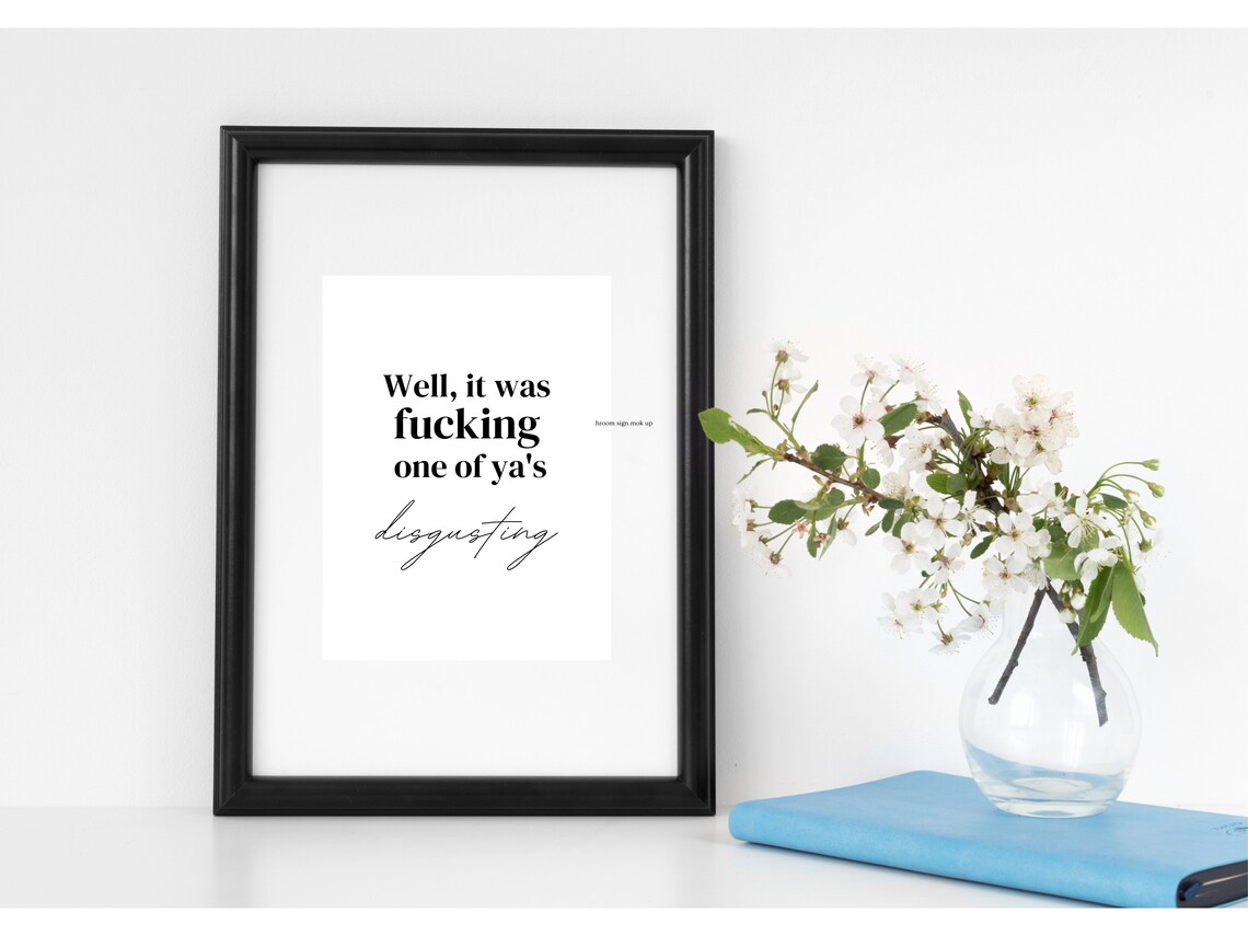Well It Was Fucking One Of Yas Funny Bathroom Quote Decor Poster - Image 3