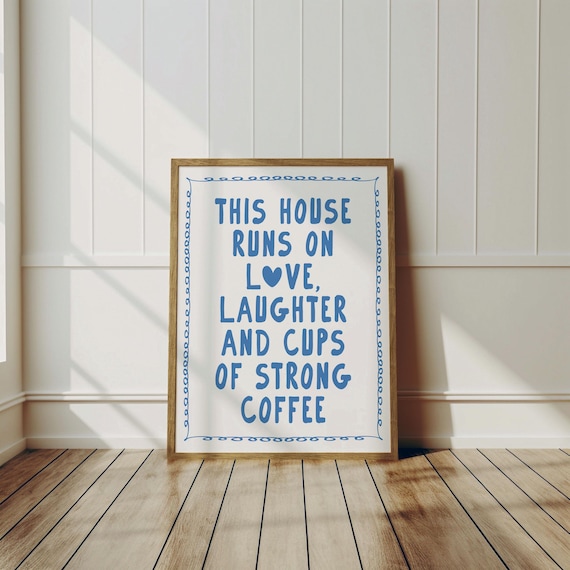 This House Runs On Love Strong Coffee Blue Kitchen Wall Decor Poster