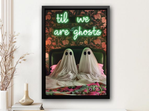 Til We Are Ghosts Print Dark Cute Couple Ghosts Poster Print Halloween Wall Art Halloween Room Decor