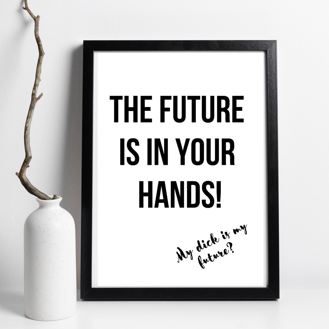 Future Is In Your Hands Funny Humor Sign Typography Wall Art Poster