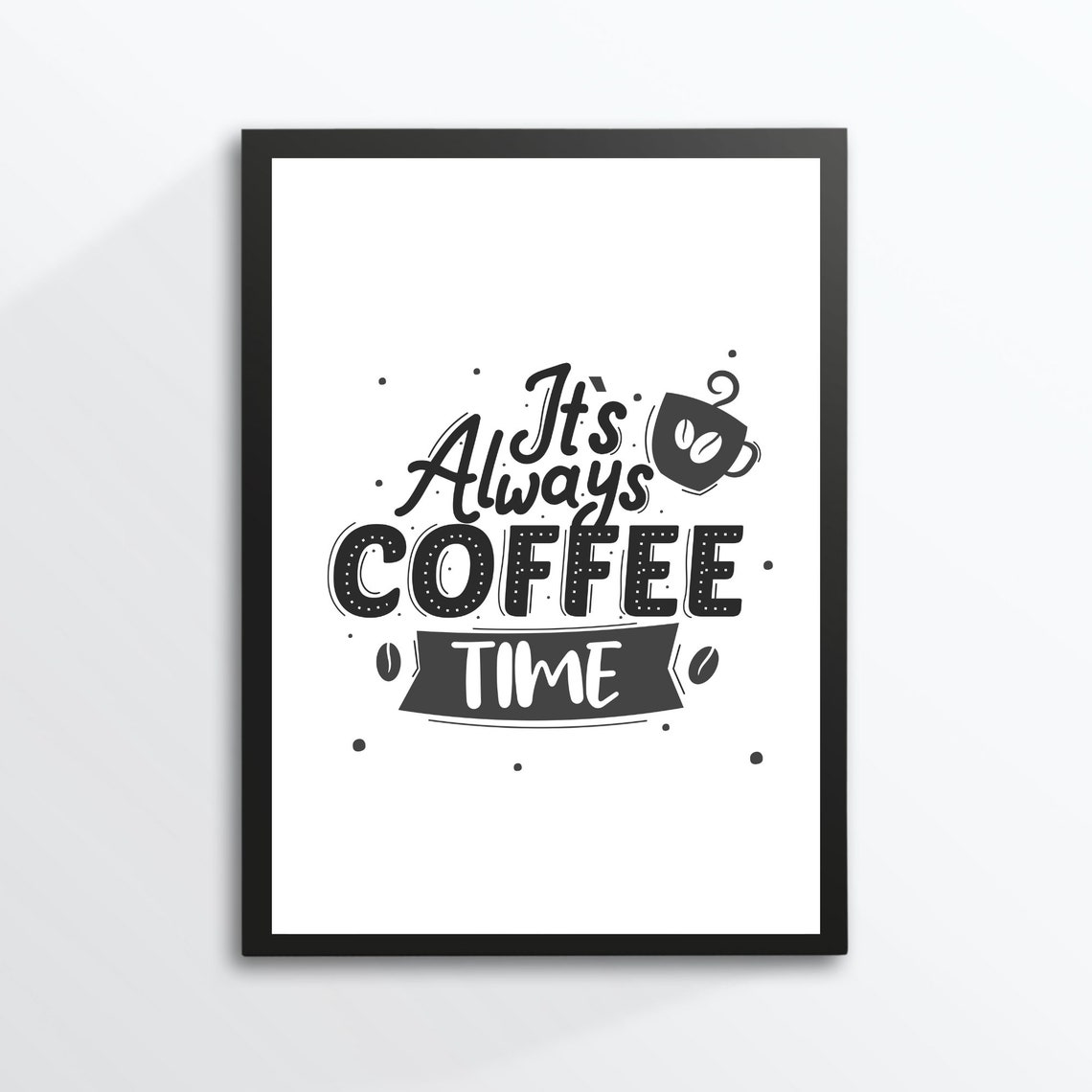 Its Always Coffee Time Hand Lettered Cup Kitchen Wall Poster - Image 2