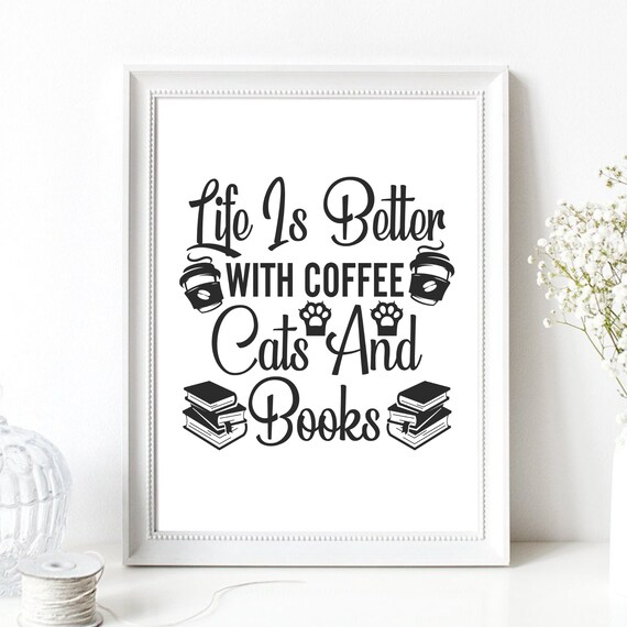 Life Is Better With Coffee Cats And Books Quote Wall Art Poster Gift