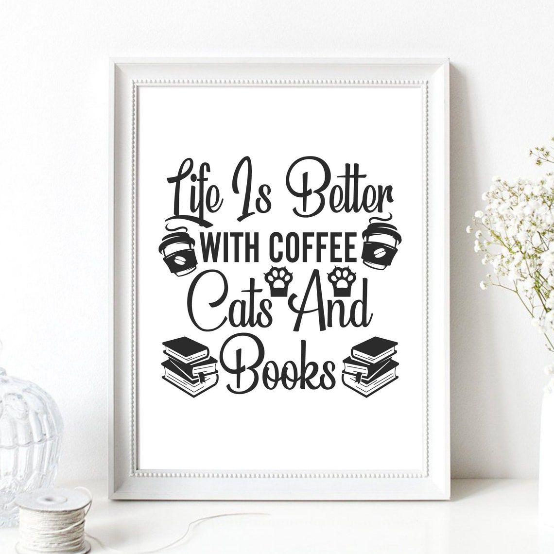 Life Is Better With Coffee Cats And Books Quote Wall Art Poster Gift