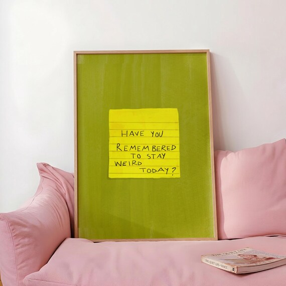 Have You Remembered to Stay Weird Today Funny Quote Art Print