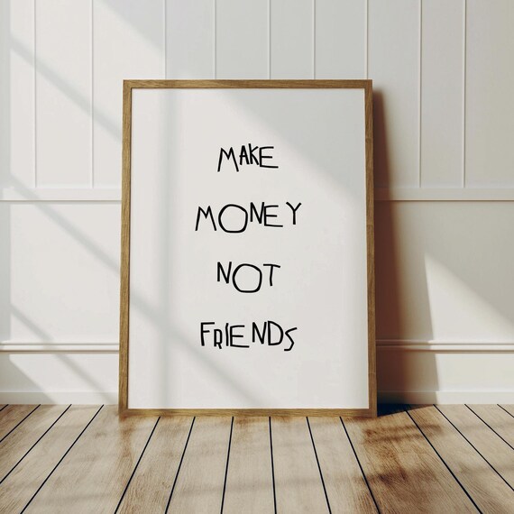 Make Money Not Friends Quote Print Funny Trendy Wall Art Typography