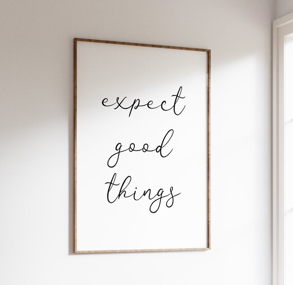 Expect Good Things Hand Lettered Affirmation Minimalist Wall Poster