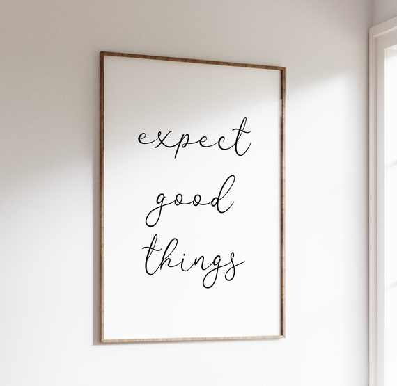 Expect Good Things Wall Art Positive Affirmation Poster Thinking Attitude Quotes