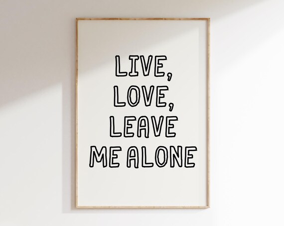 Live Love Leave Me Alone Office Quotes Wall Art Funny Office Print Sarcastic Home Office Art Work Poster Sassy Poster