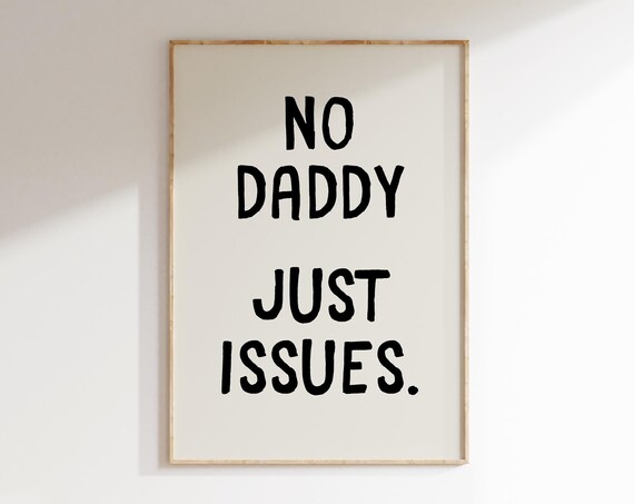No Daddy Just Issues Sarcastic Prints Trendy Wall Art Posters Typography Poster Funny Quotes Wall Art Silly Saying Quirky Home Decor