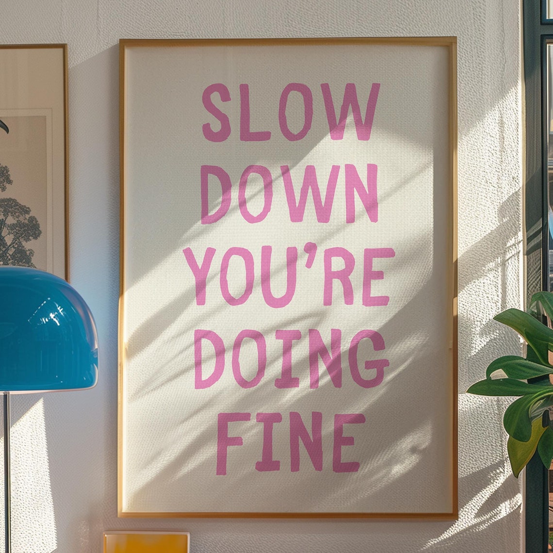 Slow Down Youre Doing Fine Pink Affirmation Quote Art Poster