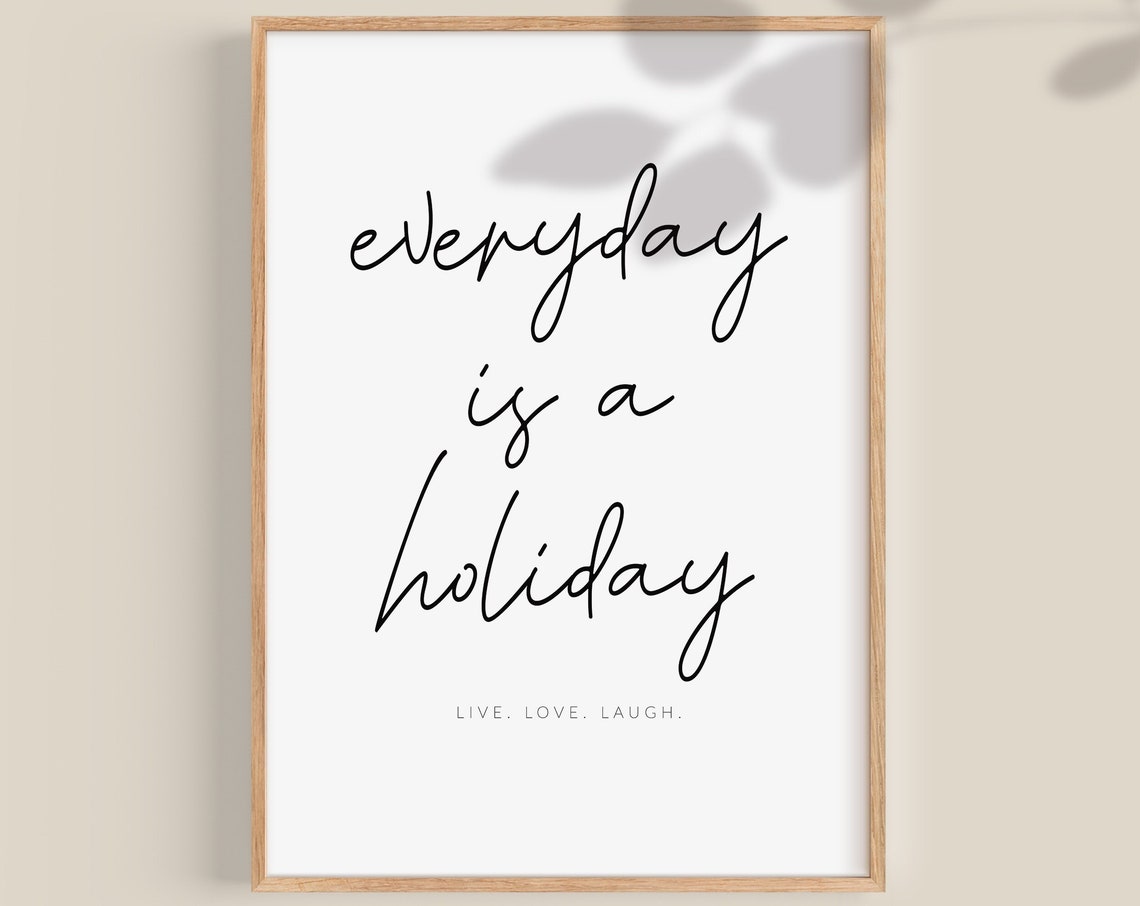 Inspirational Quotes Everyday Is A Holiday Affirmation Print Motivational Poster Positivity Quotes Affirmations Cards Wall Art
