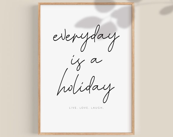 Inspirational Quotes Everyday Is A Holiday Affirmation Print Motivational Poster Positivity Quotes Affirmations Cards Wall Art