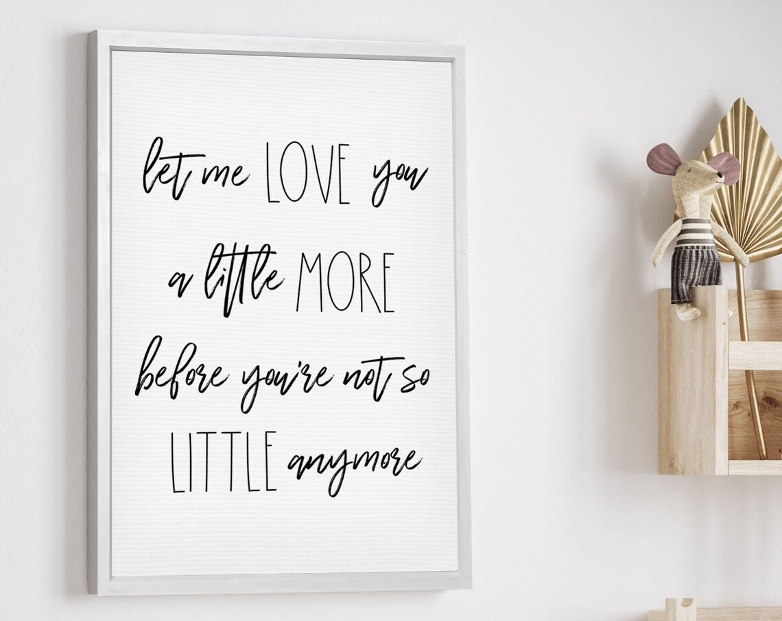 Let Me Love You A Little More Sweet Boho Nursery Quote Poster