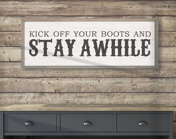 Kick Off Your Boots And Stay Awhile, Farmhouse Art Print