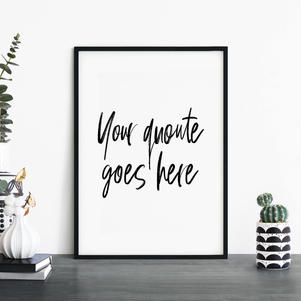 Your Quote Goes Here Custom Brush Script Typography Decor Print