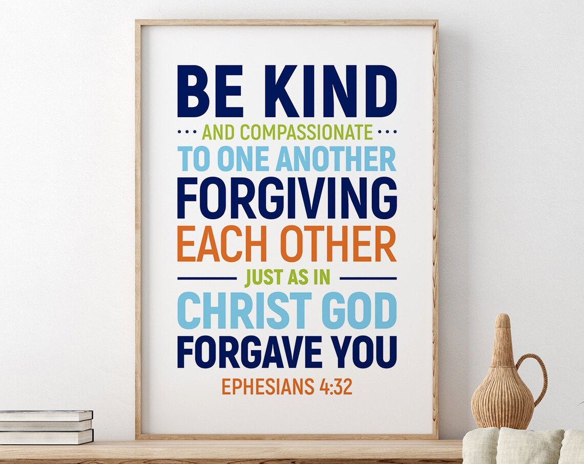 Be Kind And Compassionate To One Another Ephesians 4:32 Type Poster