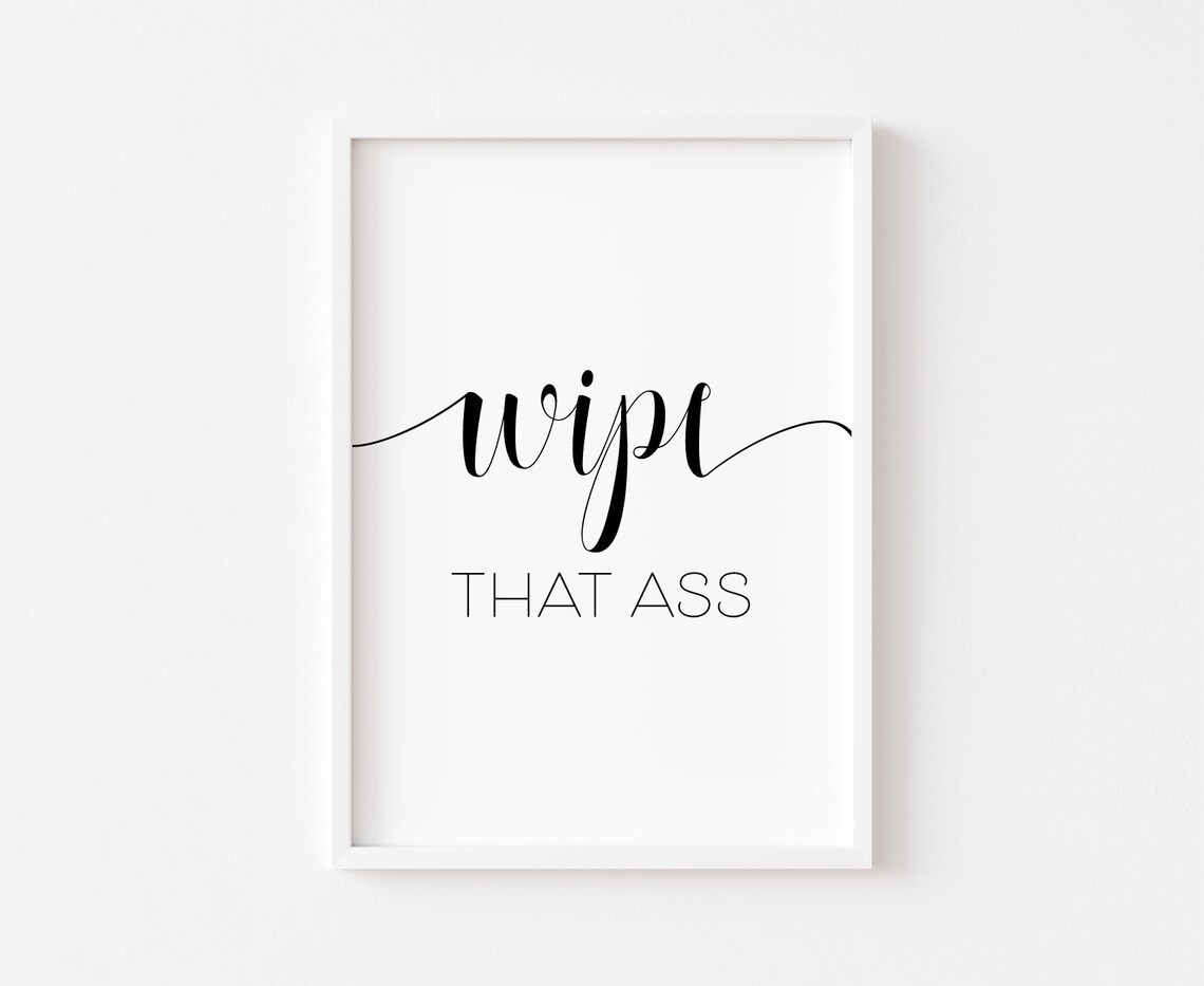 Wipe That Ass Bathroom Humor Art Print