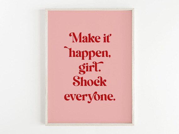 Make It Happen Lucky Girl Syndrome, Feminist Decor
