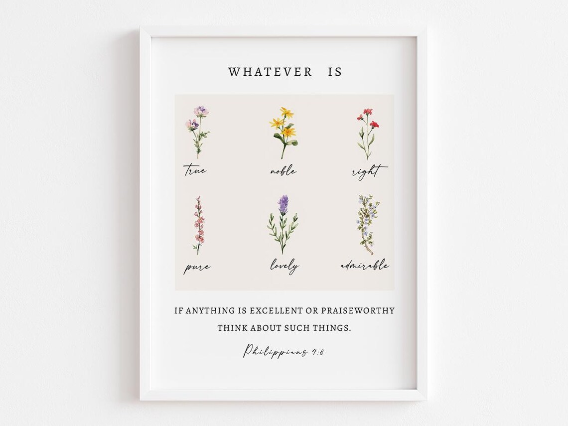 Whatever Is True Noble Philippians 4:8 Floral Scripture