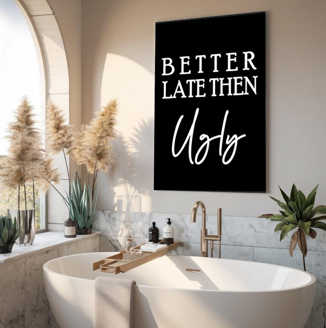 Better Late Then Ugly Funny Quote Minimalist Black White Poster - Image 2