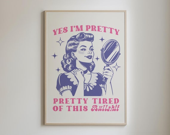 Pretty Tired Of This Bs Retro Housewife Print Retro Posters Trendy Sarcastic Wall Art Girly Prints Feminine Wall Art