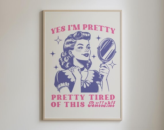 Yes I'm Pretty Pretty Tired Of This Bullshit Retro Sarcastic Poster