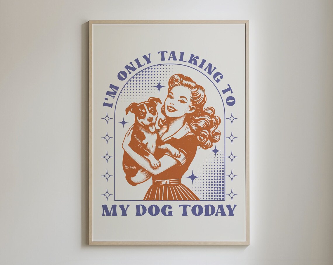 Im Only Talking To My Dog Today Funny Retro Dog Lover Poster