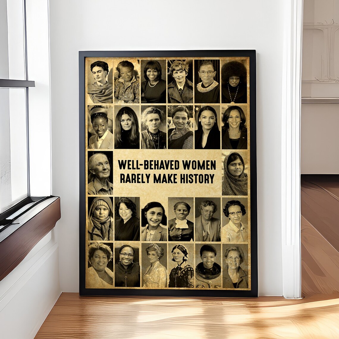 'Well-Behaved Women Rarely Make History' Feminist Icons Poster