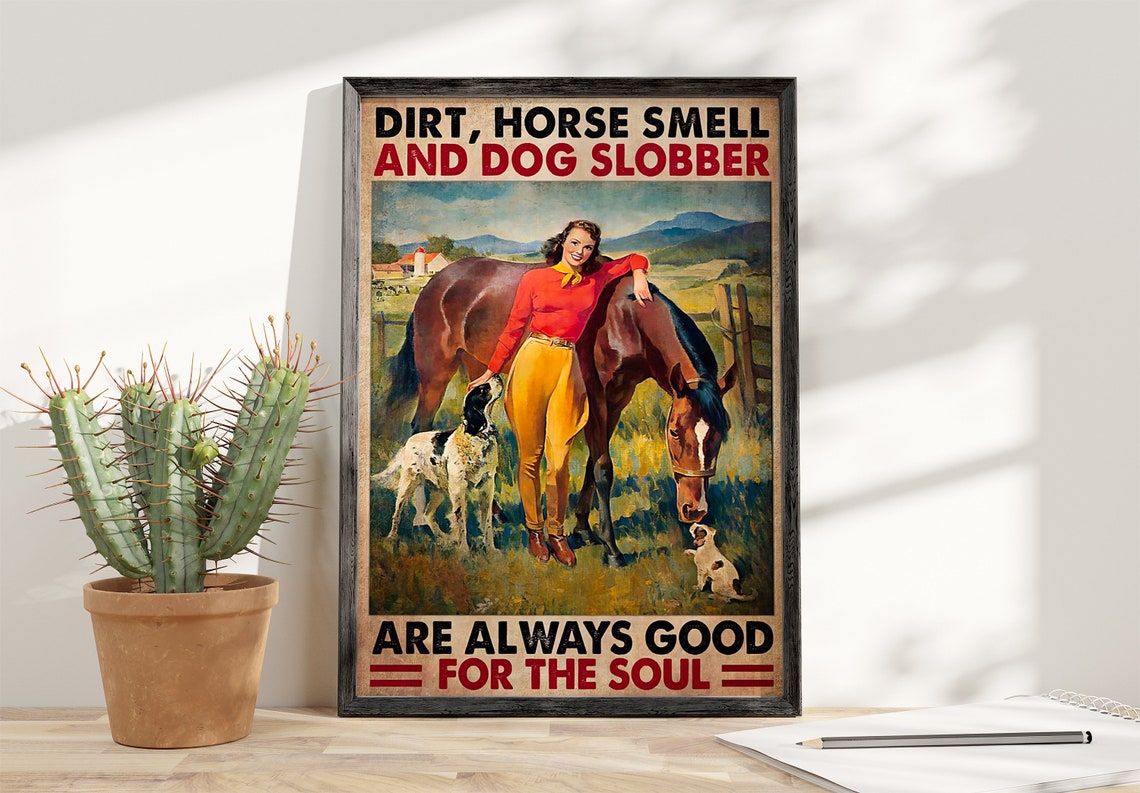 Dirt Horse And Dog Slobber Are Always Good For The Soul Poster Girl Horse Poster Home Decoration Wall Art Cowgirls Poster