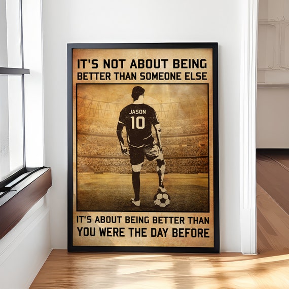 Soccer It Not About Being Better Than Someone Else Custom Name Poster Soccer Wall Decor Soccer Player Art Football Lovers Gift