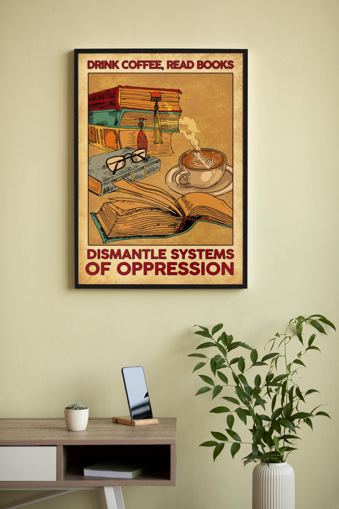 Drink Coffee Read Books Dismantle Systems of Oppression Poster - Image 4