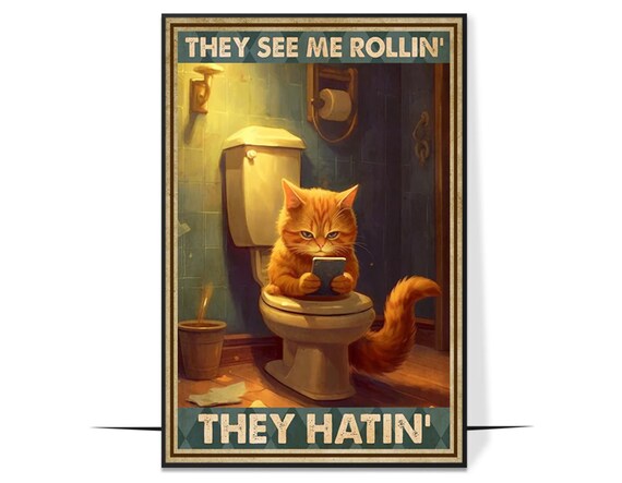 Funny Orange Cat On Toilet They See Me Rollin Bathroom Poster