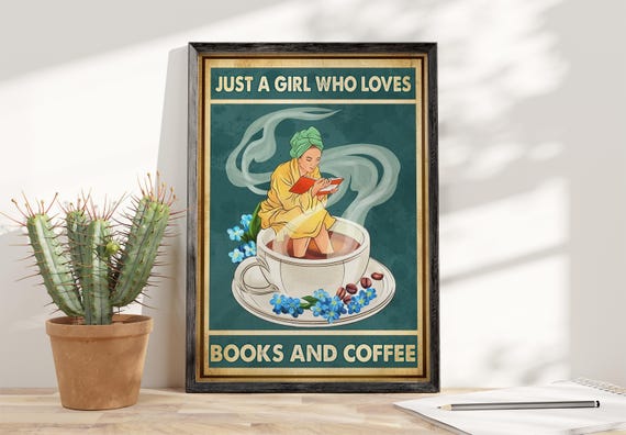 Just A Girl Who Loves Books And Coffee Poster Reading Book Poster Book Lovers Gift Girl Reading Book Poster