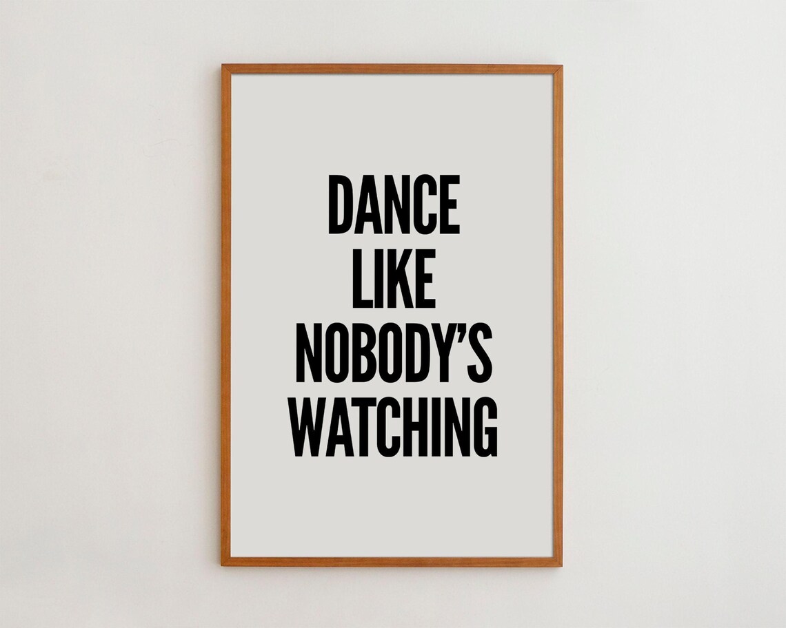 Dance Like Nobody's Watching Minimalist Typography Art Print