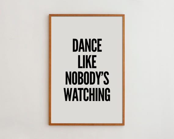 Dance Like Nobody's Watching Minimalist Typography Art Print