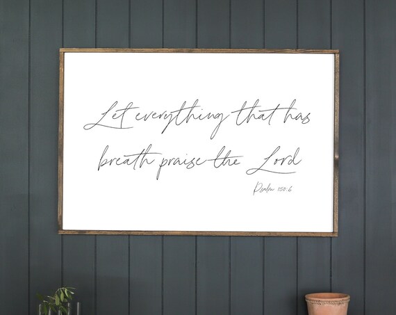 Psalm 150:6 Let Everything That Has Breath Praise the Lord Poster